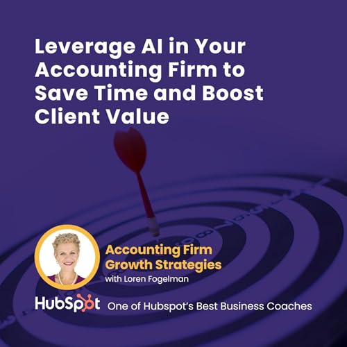 Leverage AI in Your Accounting Firm to Save Time and Boost Client Value cover art
