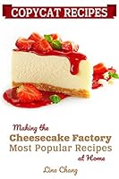 Copycat Recipes: Making the Cheesecake Factory Most Popular Recipes at Home 1794684522 Book Cover
