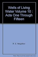 Wells of Living Water Volume 10 : Acts One Through Fifteen B000YC97Z8 Book Cover