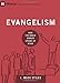 Evangelism: How the Whole Church Speaks of Jesus (9Marks: Building Healthy Churches)