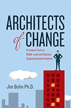 Paperback Architects of Change: Practical Tools to Build, Lead and Sustain Organizational Initiatives Book