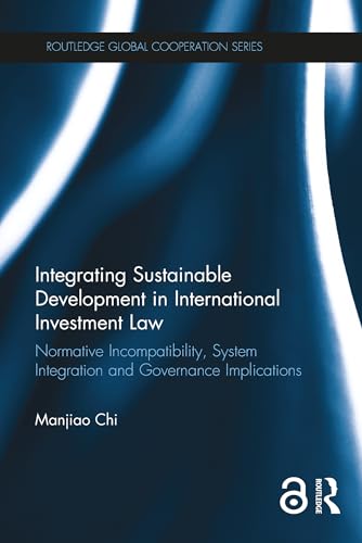 Integrating Sustainable Development in International Investment Law: Normative Incompatibility, System