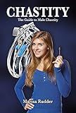  CHASTITY: The Guide to Male Chastity (Female Led Relationship Book 6) (English Edition)