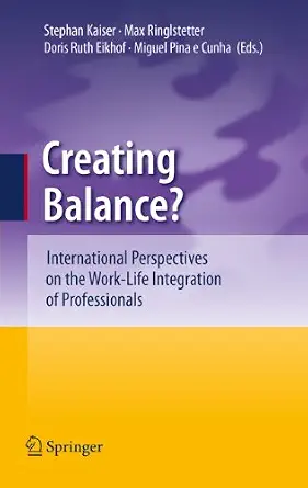 Creating Balance?: International Perspectives on the Work-Life Integration of Professionals 2011th Edition-Wow! eBook