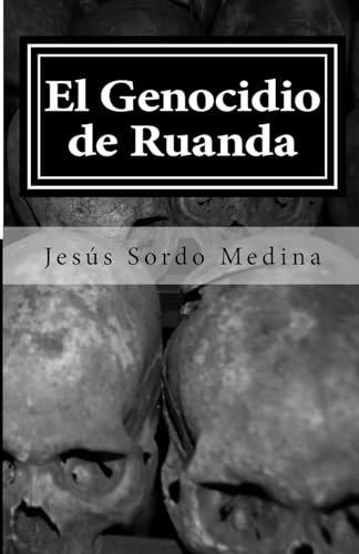 El Genocidio de Ruanda: Para que los vivos no olvidemos a los muertos