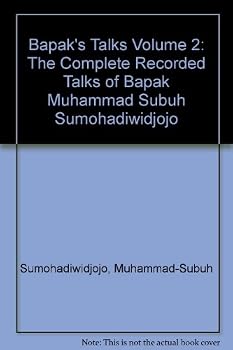 Paperback Bapak's Talks: v. 2: The Complete Recorded Talks of Muhammad-Subuh Sumohadiwidjojo (English and Indonesian Edition) Book