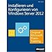 Produktbild Installieren und Konfigurieren von Windows Server 2012 - Original Microsoft Praxistraining: Praktisches Selbststudium