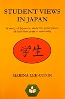 Student Views in Japan: A Study of Japanese Students' Perceptions of Their First Years at University 095472450X Book Cover