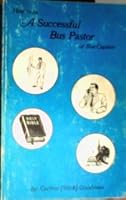 How to Be a Successful Bus Pastor or Bus Captain 0801036615 Book Cover