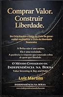 Comprar valor construir liberdade: O MÉTODO CONSAGRADO DA INDEPENDÊNCIA NA BOLSA Value Investing & Buy and Hold (Portuguese Edition) 6501976618 Book Cover