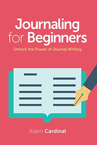 Journaling For Beginners: Unlock The Power Of Journal Writing