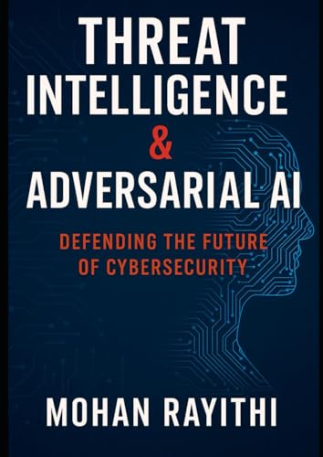 Threat Intelligence & Adversarial Ai: Defending The Future Of Cybersecurity