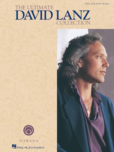 The Ultimate David Lanz Collection | Easy Piano Songbook for Beginners and Intermediate Players | 20 New Age Favorites with Biography | Piano Sheet Music Book for Practice and Performance The Ultimate David Lanz Collection | Easy Piano Songbook for Beginners and Intermediate Players | 20 New Age Favorites with Biography | Piano Sheet Music Book for Practice and Performance