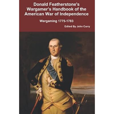 Donald Featherstone's Wargamer&rsquo;s Handbook of the American War of Independence Wargaming 1775-1783