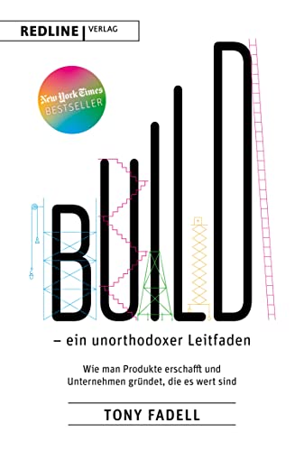 Build – ein unorthodoxer Leitfaden: Wie man Produkte erschafft und Unternehmen gründet, die es wert sind (German Edition)