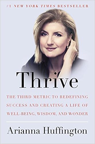Thrive: The Third Metric to Redefining Success and Creating a Life of Well-Being, Wisdom, and Wonder book cover