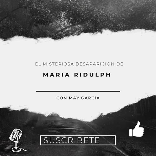 La misteriosa desaparici&oacute;n de Mar&iacute;a Ridulph