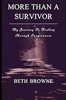 More Than a Survivor: My Journey to Healing Through Forgiveness 0578470586 Book Cover