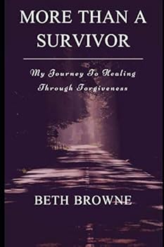 Paperback More Than a Survivor: My Journey to Healing Through Forgiveness Book