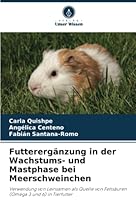 Futterergänzung in der Wachstums- und Mastphase bei Meerschweinchen: Verwendung von Leinsamen als Quelle von Fettsäuren (Omega 3 und 6) in Tierfutter 6205735318 Book Cover