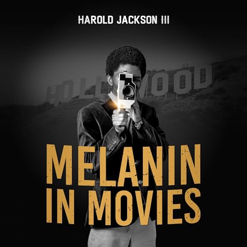 Melanin in Movies by Harold Jackson III episode artwork