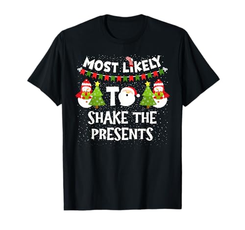 Most Likely to Shake The Presents Funny Christmas Family T-Shirt