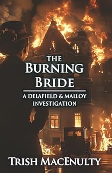The Burning Bride: A gripping women’s historical mystery (A Delafield & Malloy Investigation)