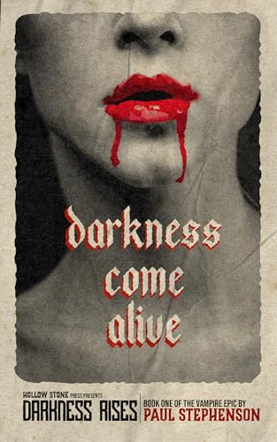 Darkness Come Alive: Book one of the vampire epic, Darkness Rises