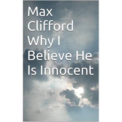 Max Clifford Why I Believe He Is Innocent