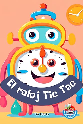 El reloj Tic Tac (Historias únicas y exclusivas!) (Spanish Edition)