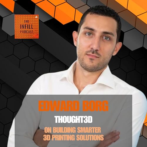 Ep. 73: Edward Borg of Thought3D on Building Smarter 3D Printing Solutions