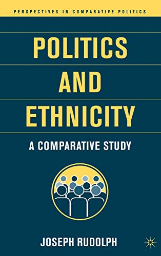 Politics and Ethnicity: A Comparative Study (Perspectives in Comparative Politics)