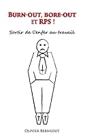 Burn-out, bore-out et RPS !: Sortir de l'enfer au travail 1517685257 Book Cover