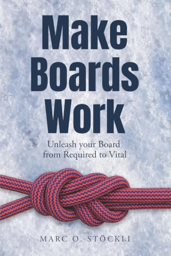 Make Boards Work: Unleash your Board from Required to Vital