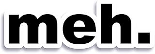 Meh. Sticker Decal Notebook Car Laptop 5.5"x2" (Color)