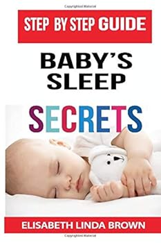 Paperback BABYS SLEEP SECRETS: How to Calm, Connect and Communicate with your Baby, The Baby Sleep Solution, BABY´S SLEEP SECRETS Book