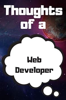 Thoughts of a Web Developer: Web Developer Career School Graduation Gift Journal / Notebook / Diary / Unique Greeting Card Alternative