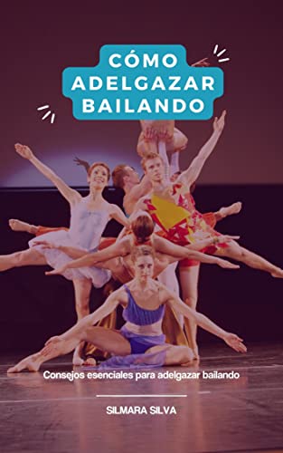 Cómo Adelgazar Bailando: Consejos esenciales para adelgazar bailando (Spanish Edition)