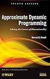Approximate Dynamic Programming: Solving the Curses of Dimensionality, 2nd Edition (Wiley Series in Probability and Statistics)