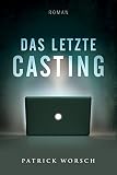 Das letzte Casting: Roman (German Edition)