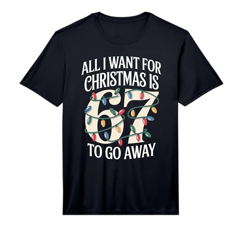 Mens Christmas 67 to Go Away Six Seven Funny Teacher Parent Performance T-Shirt