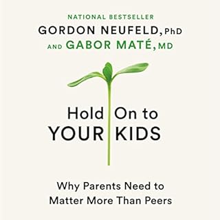 Hold On to Your Kids Audiobook By Gordon Neufeld, Gabor Mat&eacute; MD cover art