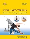  Joga jako terapia. Zastosowanie w okreslonych dolegliwosciach