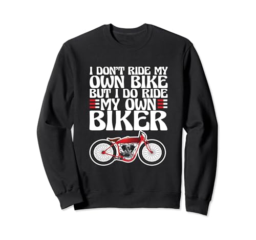 Gracioso I Don't Ride My Own Bike But I Do Ride My Own Biker Sudadera