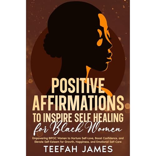 Enjoy Positive Affirmations to Inspire Self Healing for Black Women from Teefah James episode artwork