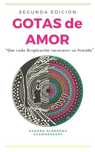Gotas de Amor (Segunda Edición): Que cada Respiración encuentre su Sentido (Spanish Edition)