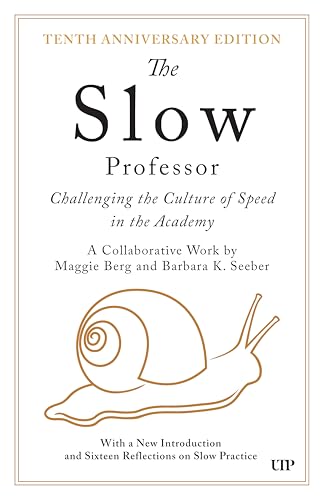 The Slow Professor: Challenging the Culture of Speed in the Academy, Tenth Anniversary Edition