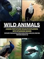 Wild Animals: A Book for Future Wildlife Explorers with Stunning Images B0F5NYP711 Book Cover