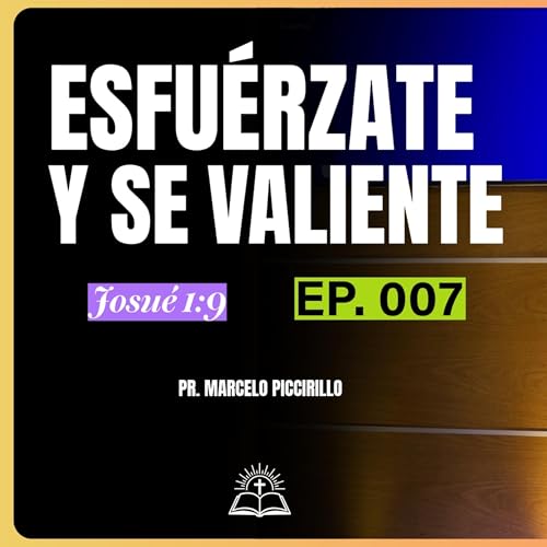 Esfu&eacute;rzate y Se Valiente | Josu&eacute; 1:9 | Devocional Semanal