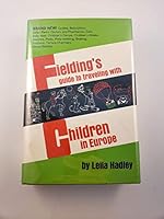 Fielding's guide to traveling with children in Europe B0006CBIAI Book Cover